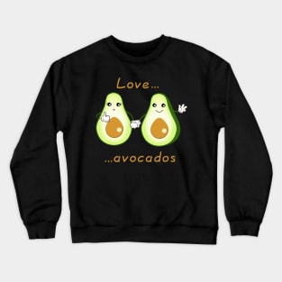 love avocados, vegetables and green life Crewneck Sweatshirt